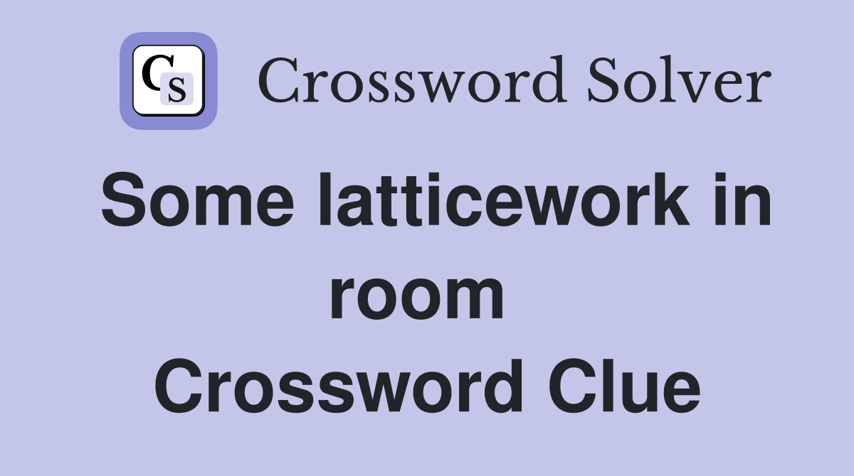 Some latticework in room  Crossword Clue
