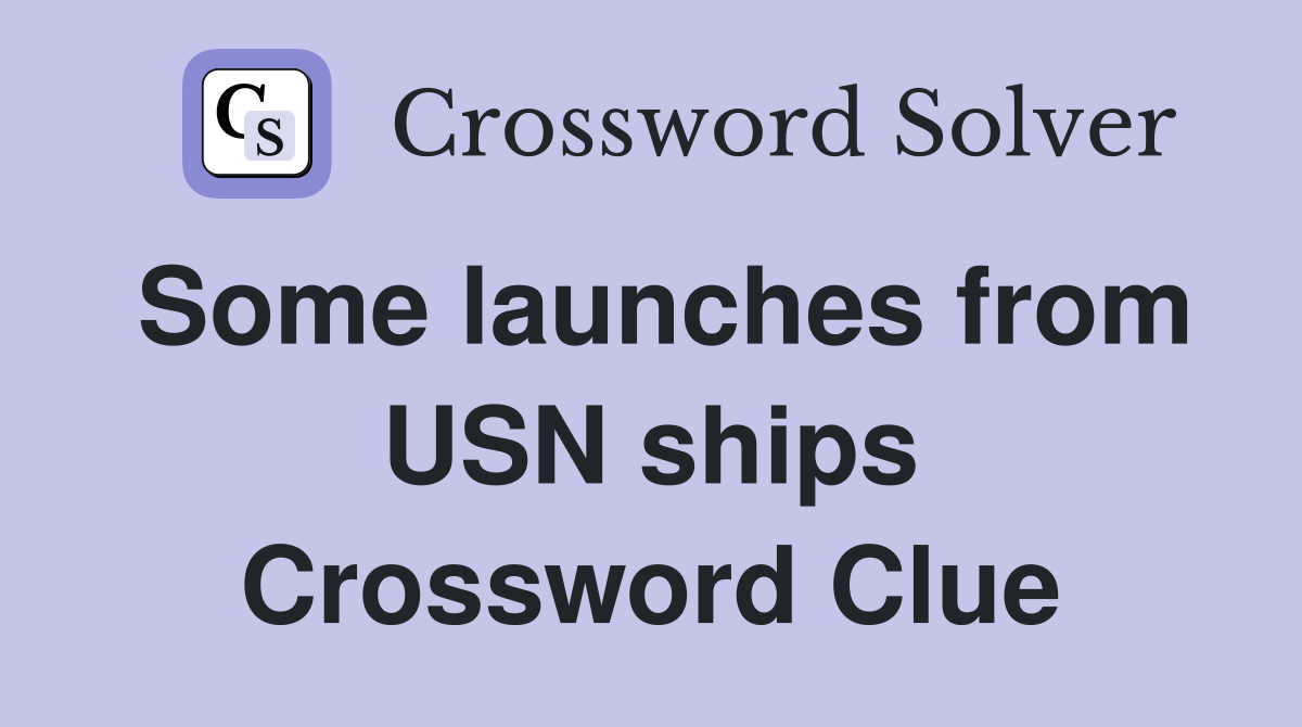 Some launches from USN ships Crossword Clue