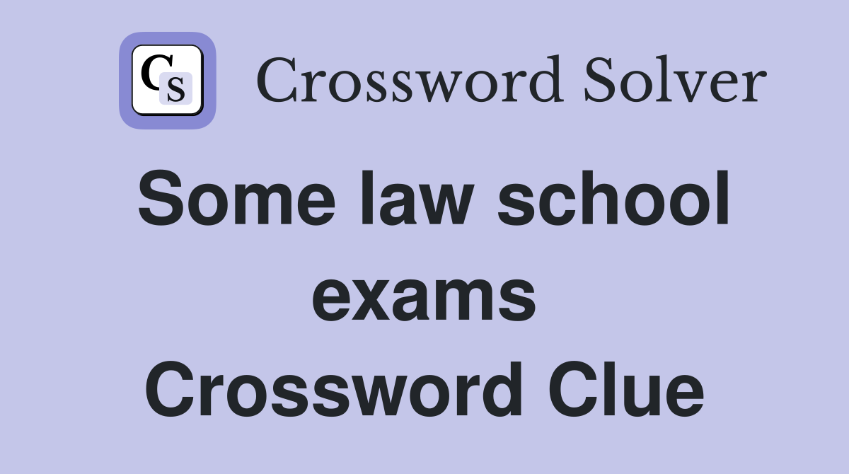 Some law school exams Crossword Clue