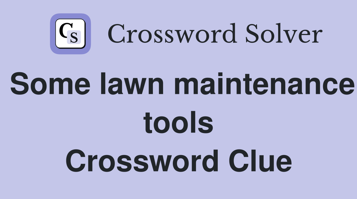 Some lawn maintenance tools Crossword Clue