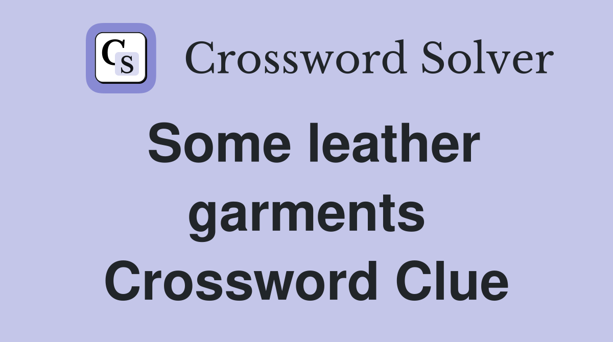 Some leather garments Crossword Clue
