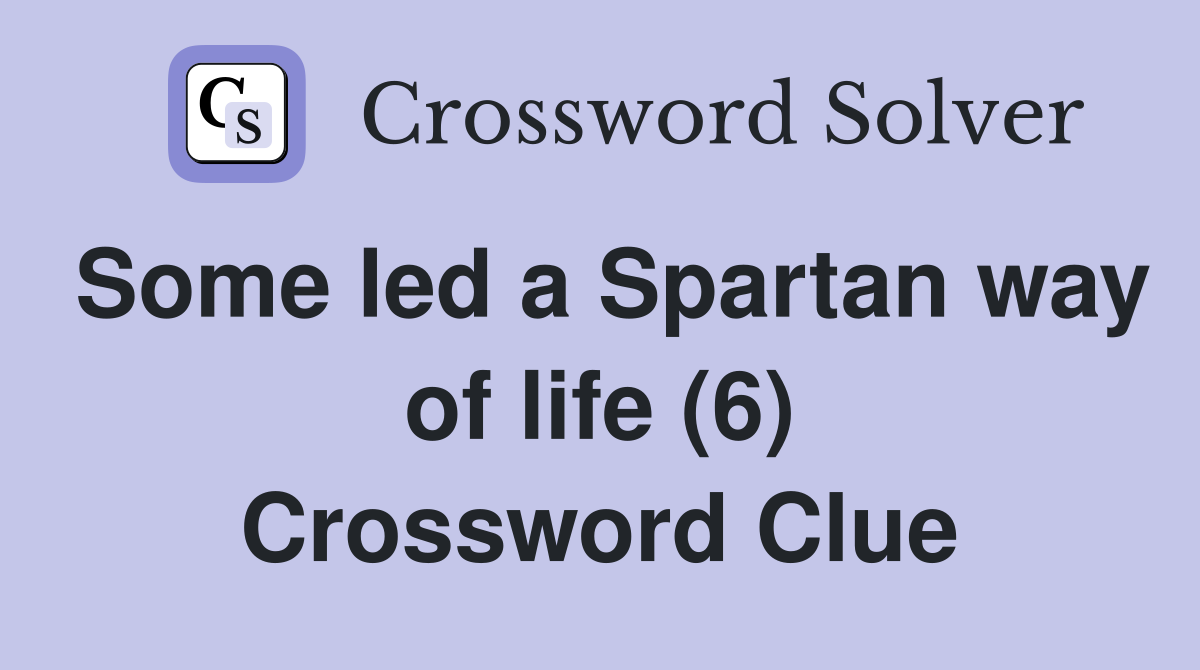 Some led a Spartan way of life (6) Crossword Clue