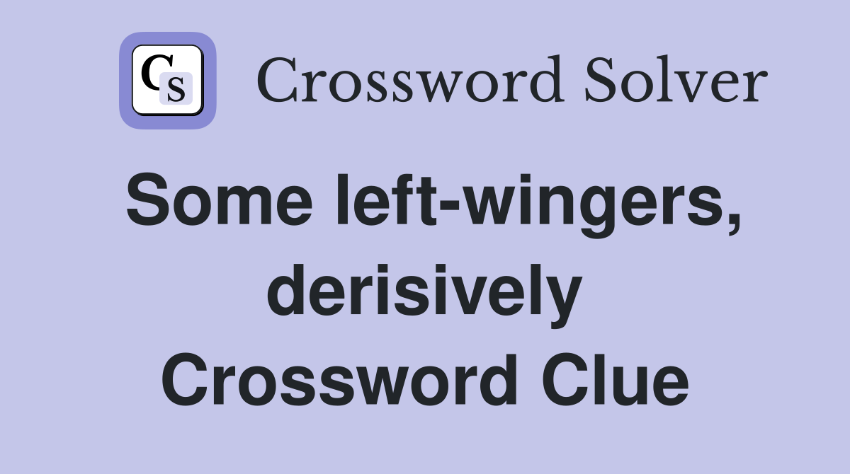 Some left-wingers, derisively Crossword Clue