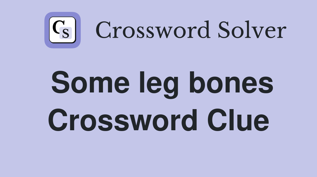 Some leg bones Crossword Clue