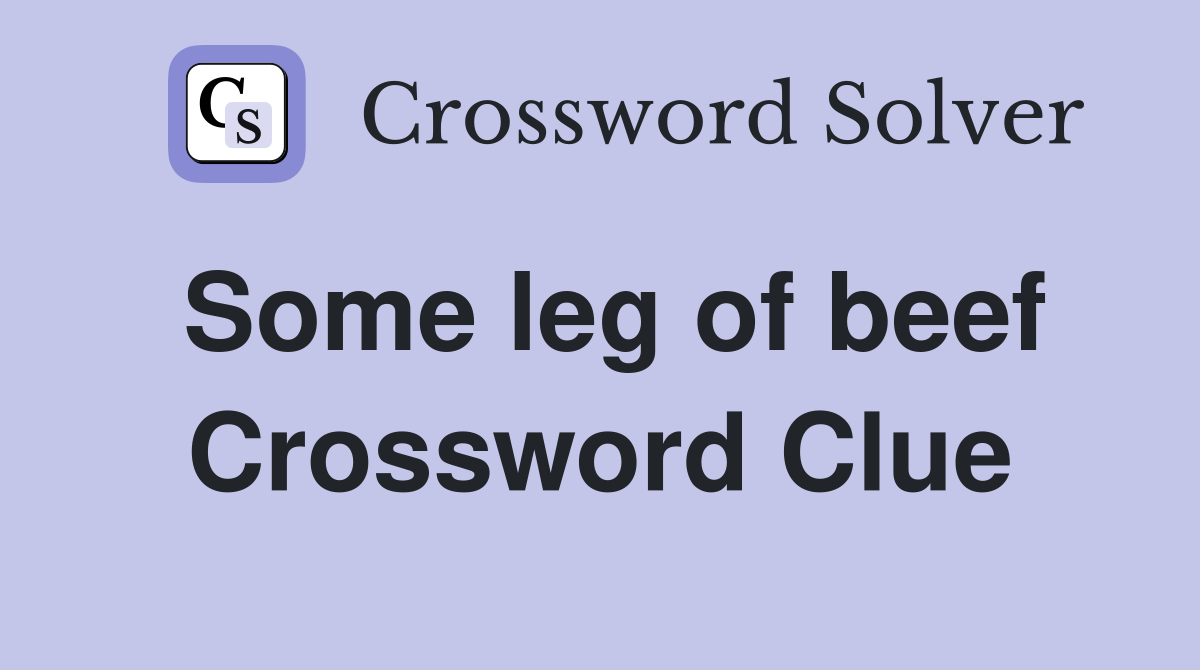 Some leg of beef Crossword Clue