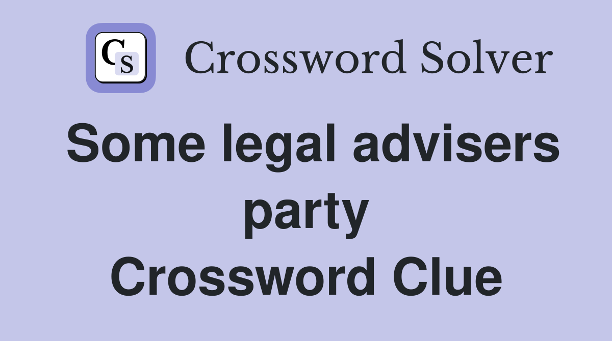 Some legal advisers party Crossword Clue