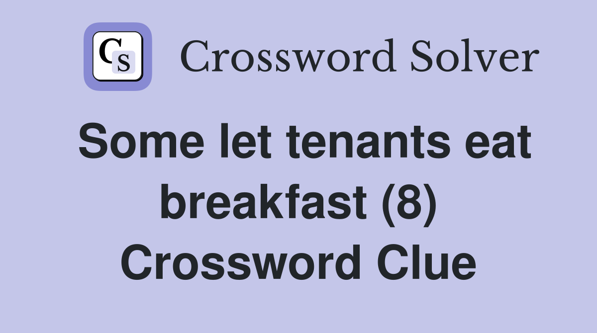 Some let tenants eat breakfast (8) Crossword Clue
