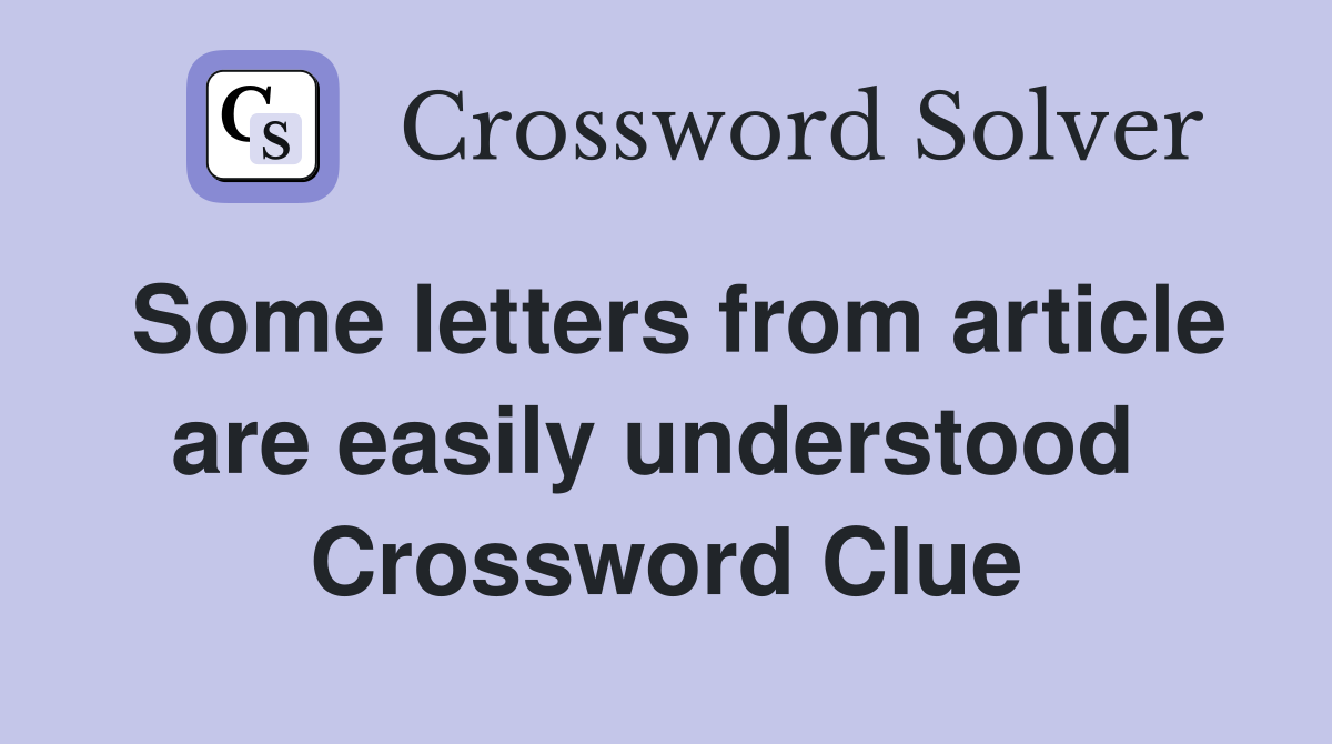 Some letters from article are easily understood  Crossword Clue
