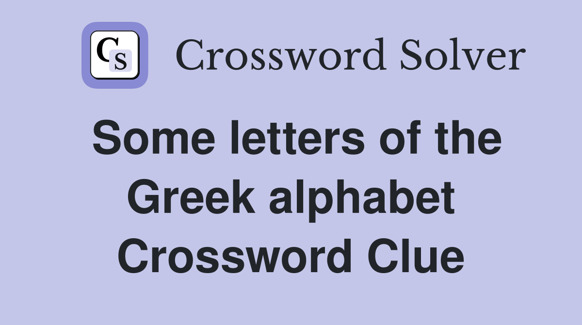 Some letters of the Greek alphabet Crossword Clue
