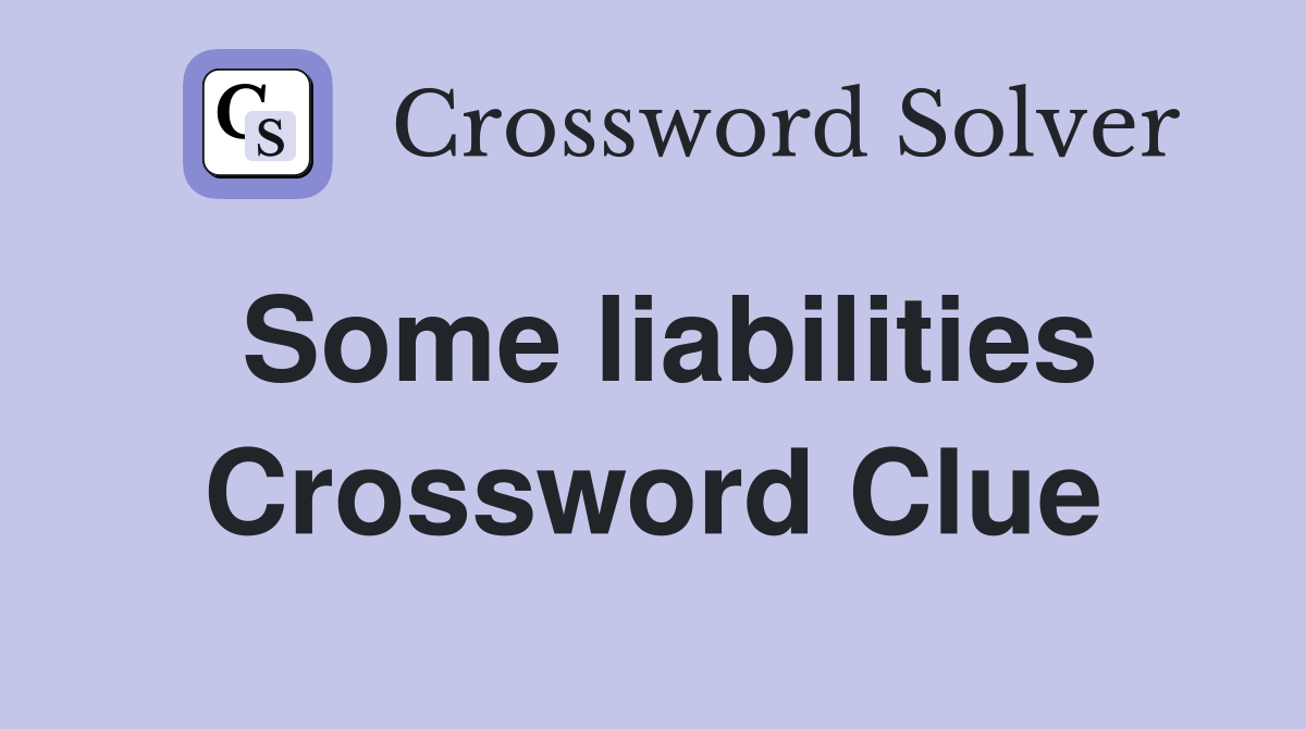 Some liabilities Crossword Clue