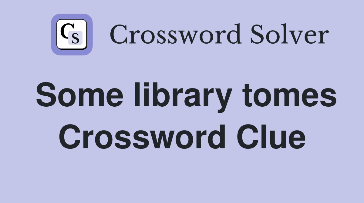 Some library tomes Crossword Clue