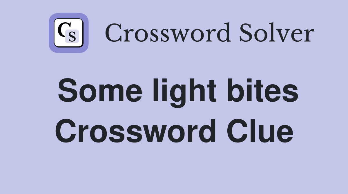Some light bites Crossword Clue