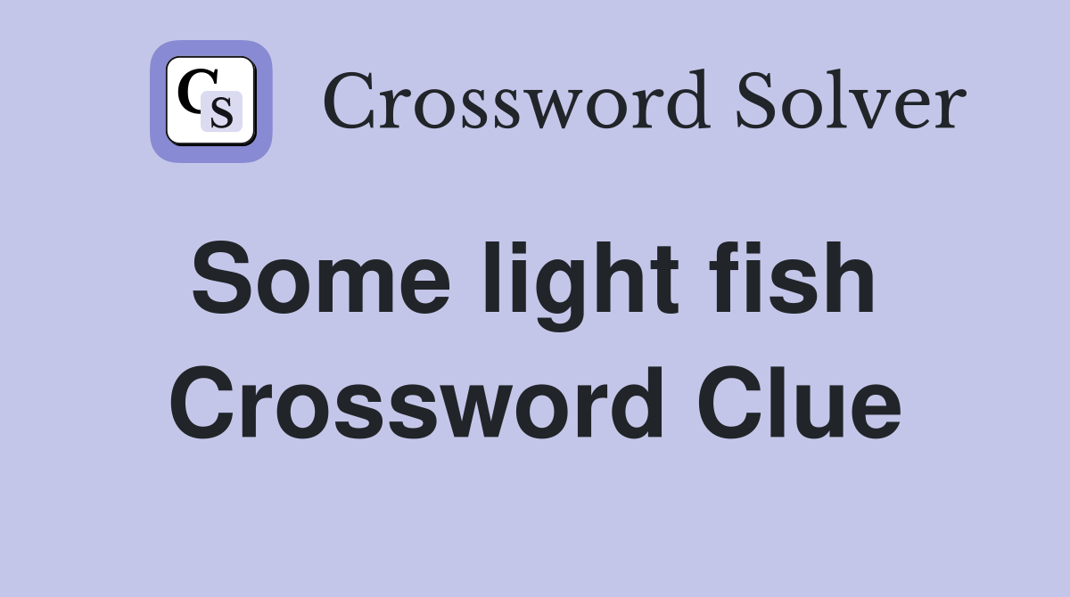 Some light fish  Crossword Clue