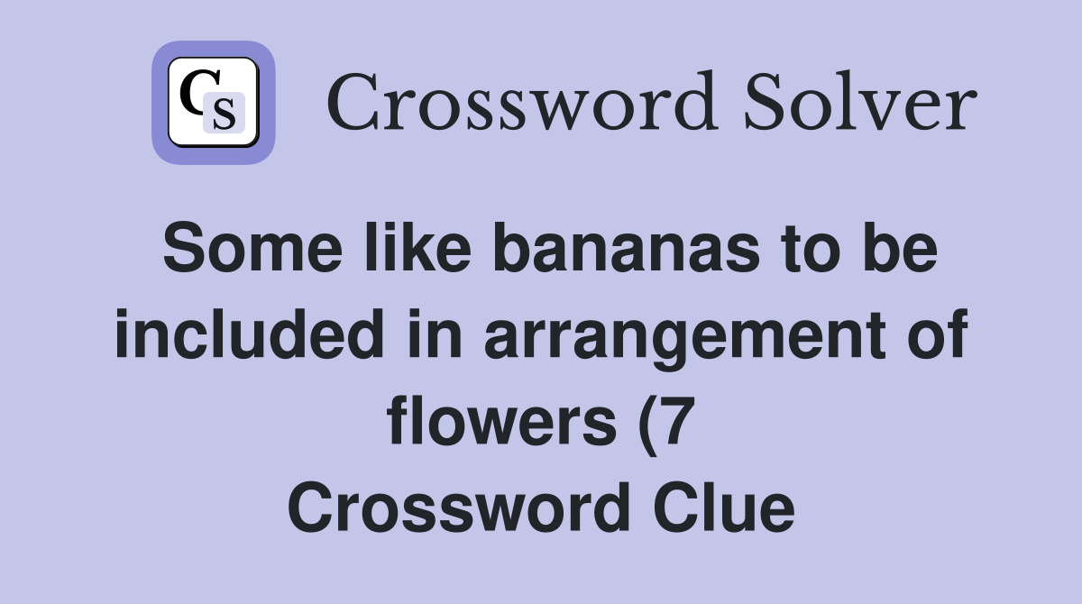 Some like bananas to be included in arrangement of flowers (7 Some like bananas to be included in arrangement of flowers (7