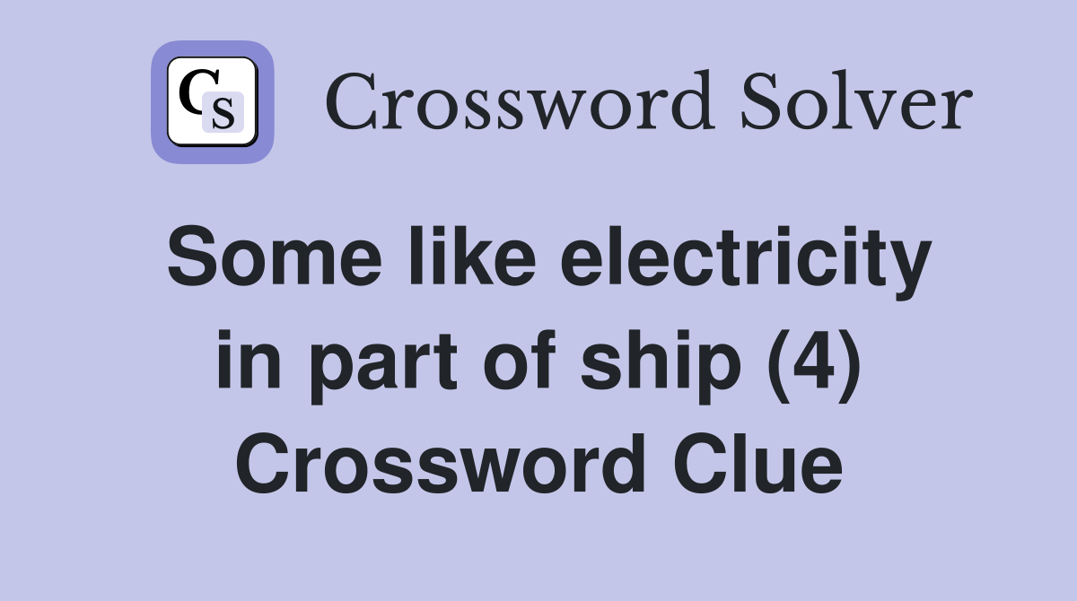 Some like electricity in part of ship (4) Crossword Clue