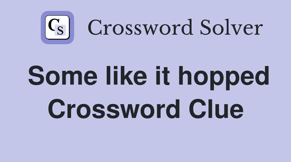 Some like it hopped Crossword Clue