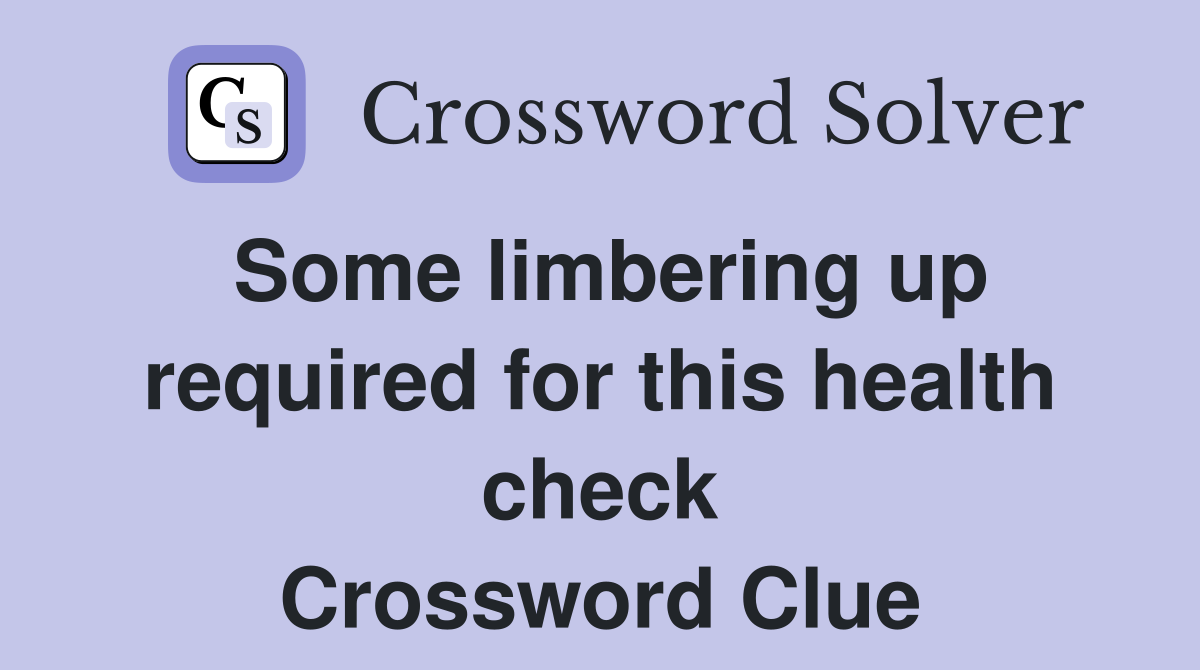 Some limbering up required for this health check Crossword Clue