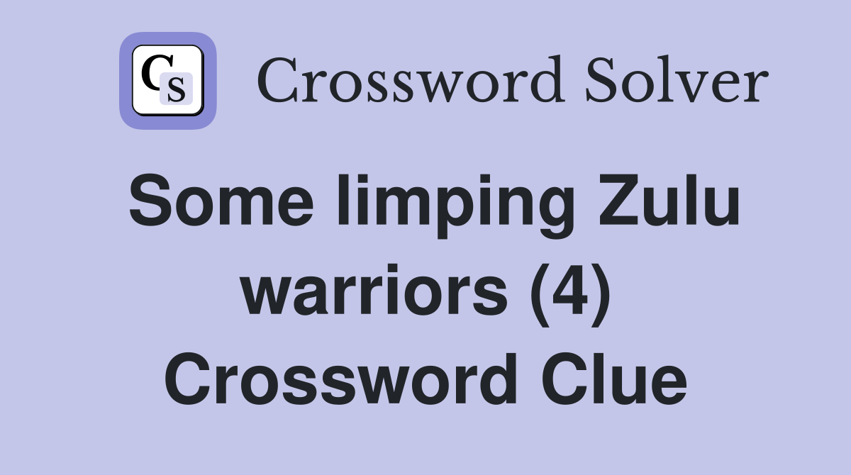 Some limping Zulu warriors (4) Crossword Clue