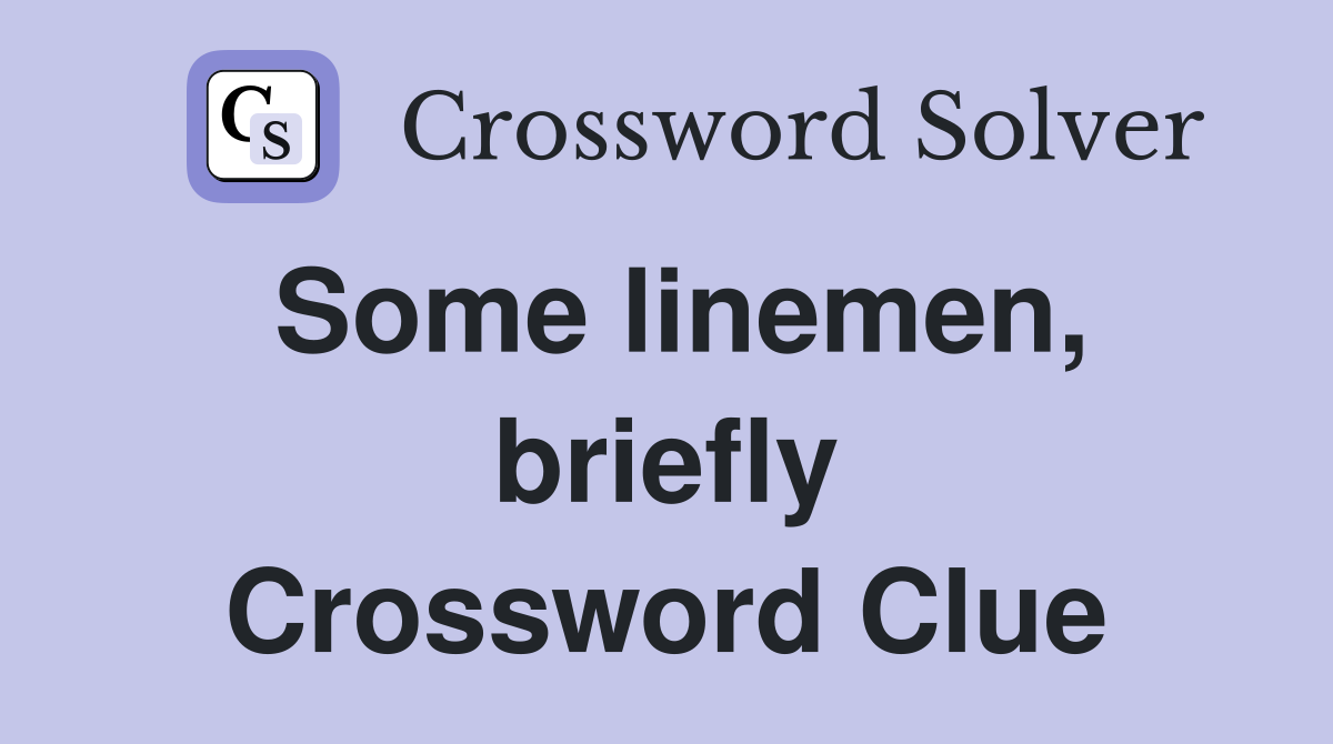 Some linemen, briefly Crossword Clue