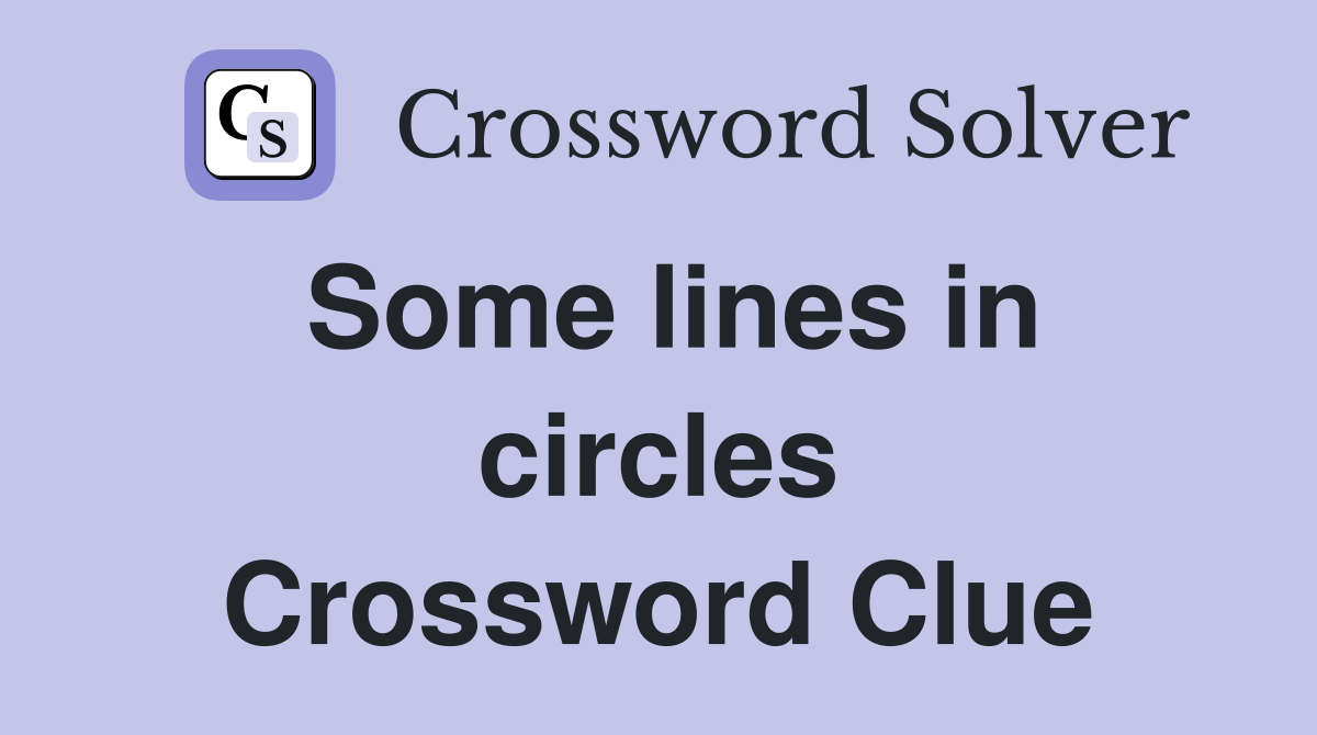 Some lines in circles Crossword Clue