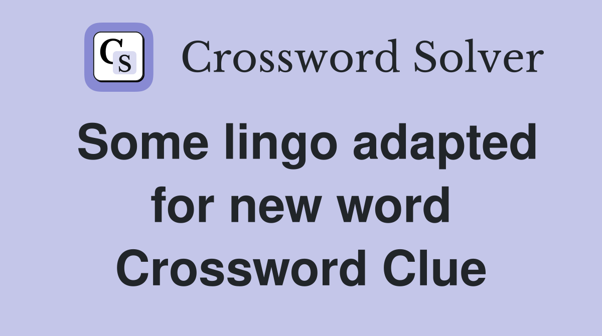 Some lingo adapted for new word Crossword Clue