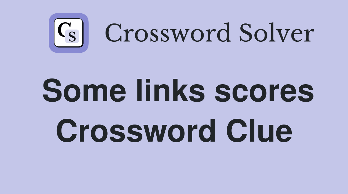 Some links scores Crossword Clue
