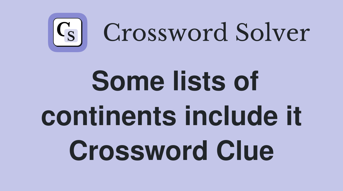 Some lists of continents include it Crossword Clue