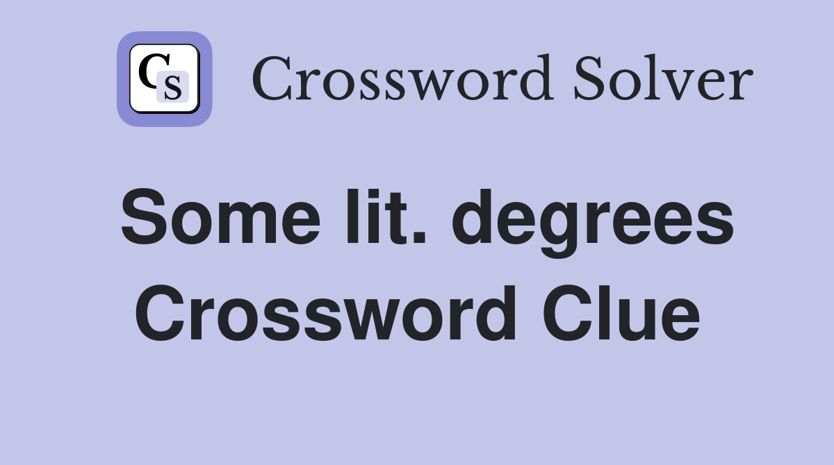 Some lit. degrees Crossword Clue