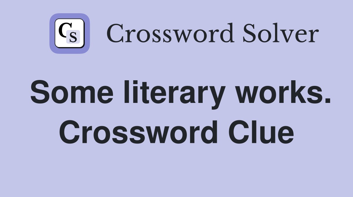 Some literary works. Crossword Clue
