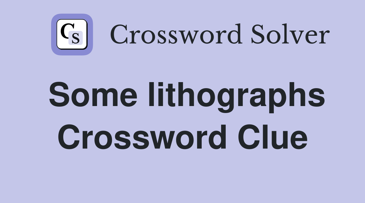 Some lithographs Crossword Clue