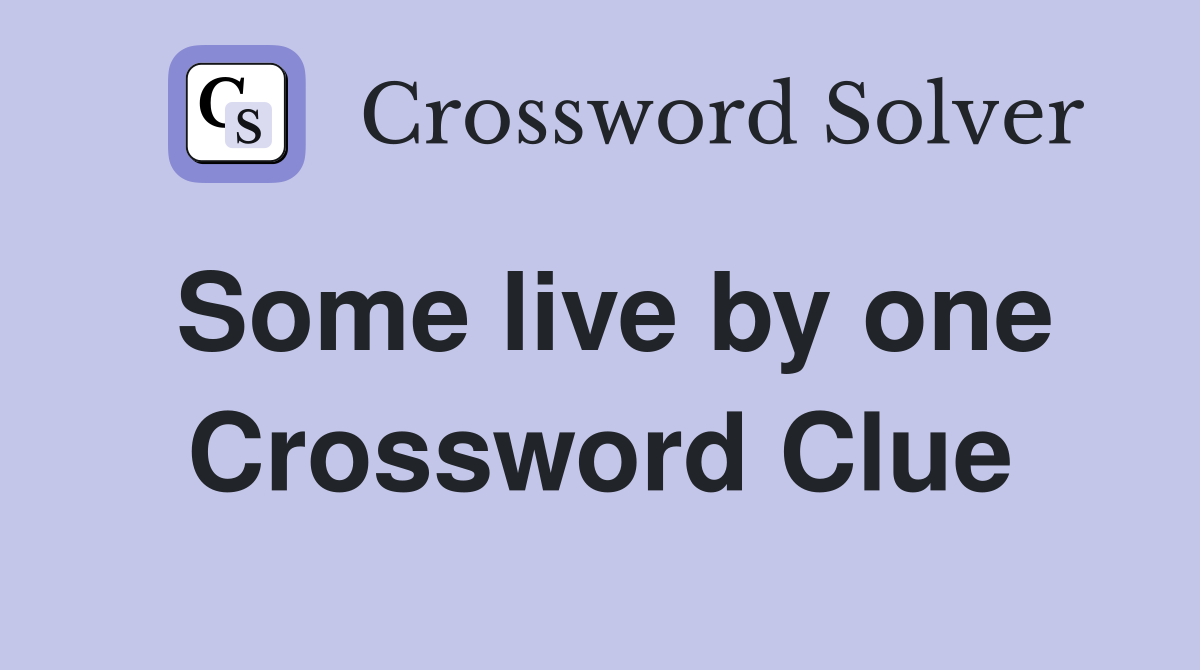 Some live by one Crossword Clue