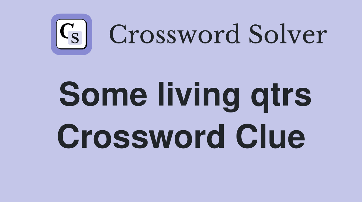 Some living qtrs Crossword Clue