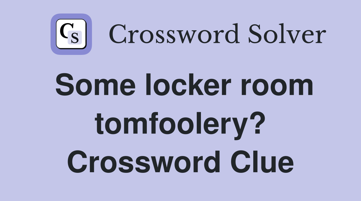 Some locker room tomfoolery? Crossword Clue