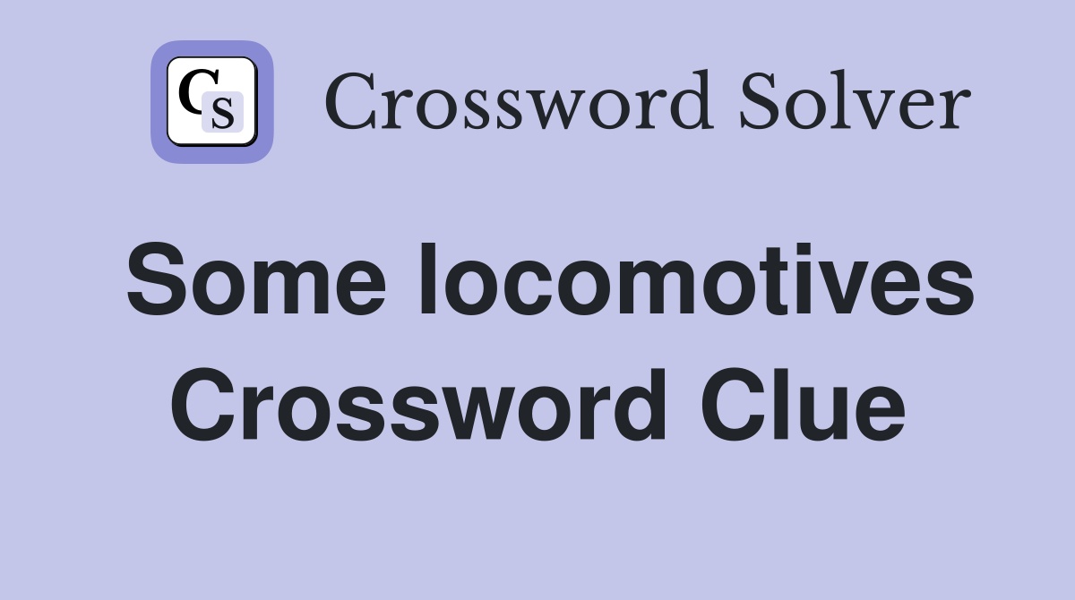 Some locomotives Crossword Clue