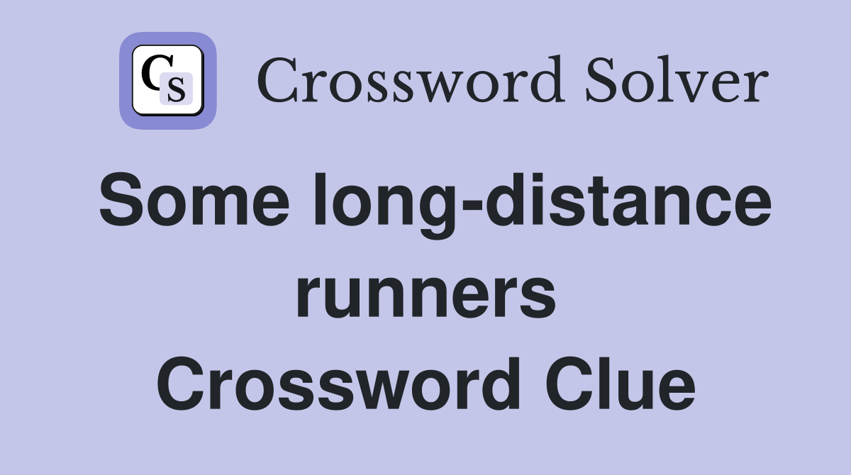 Some long-distance runners Crossword Clue