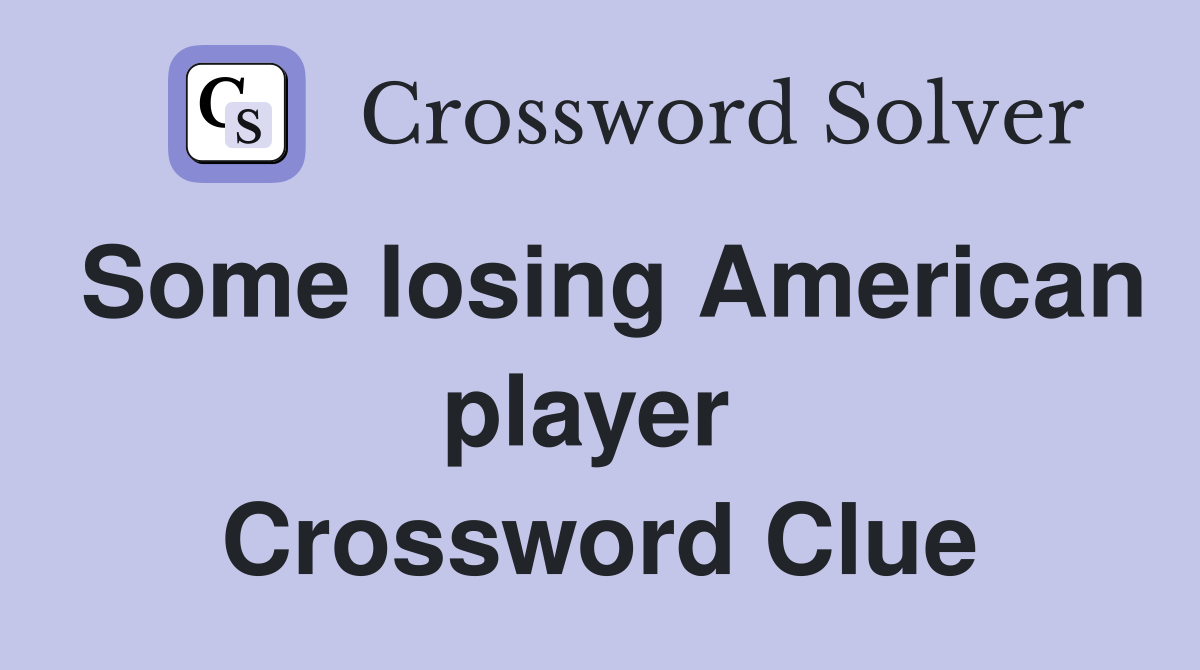 Some losing American player  Crossword Clue