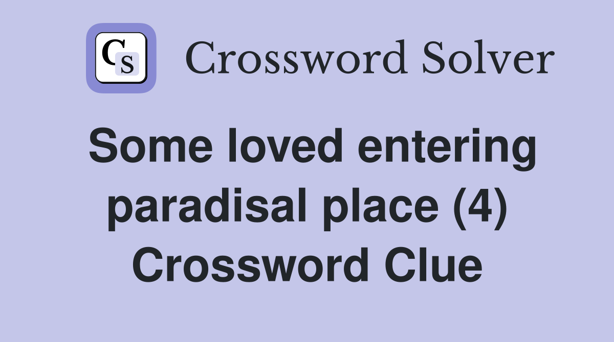 Some loved entering paradisal place (4) Crossword Clue