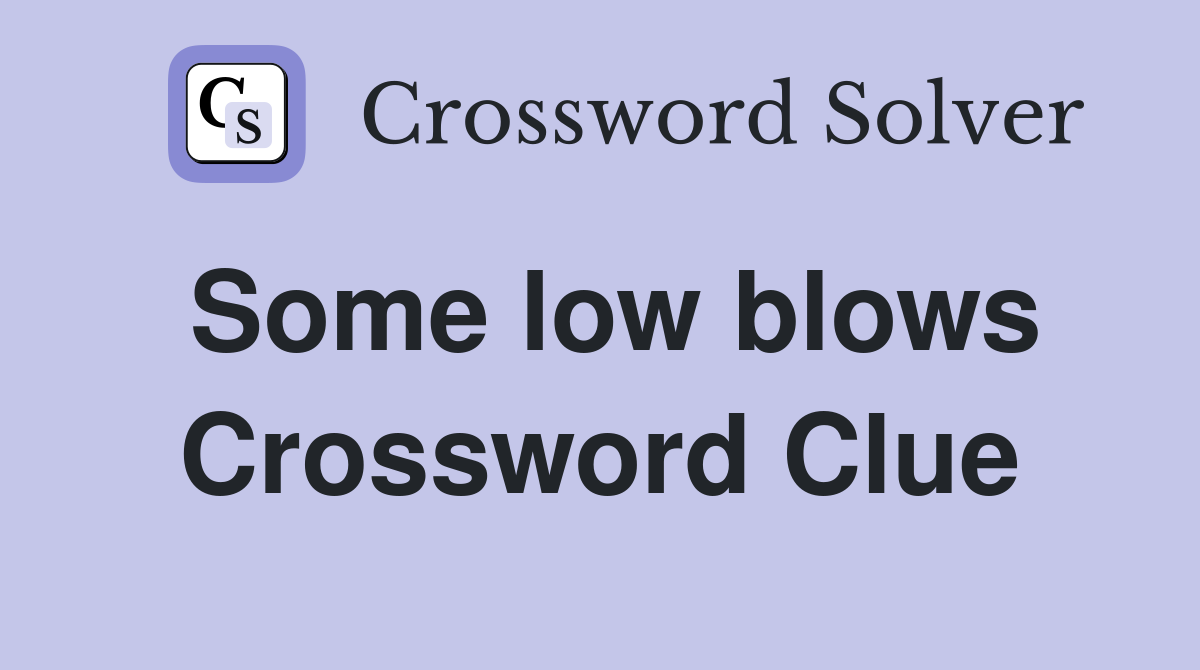 Some low blows Crossword Clue