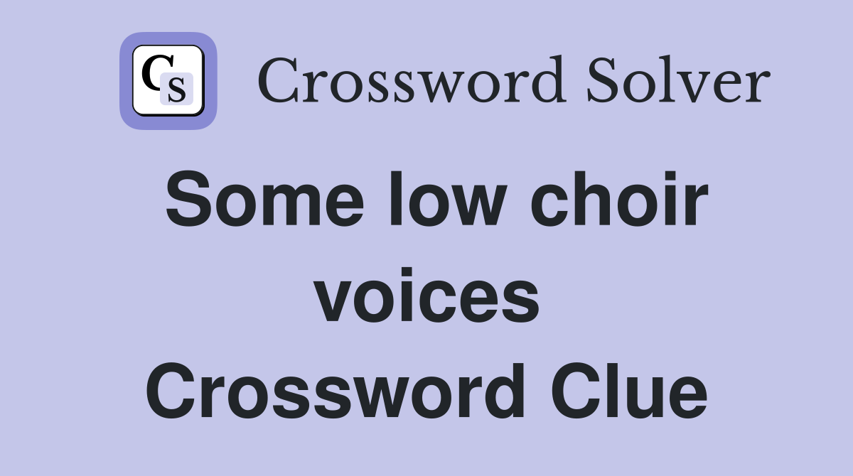 Some low choir voices Crossword Clue