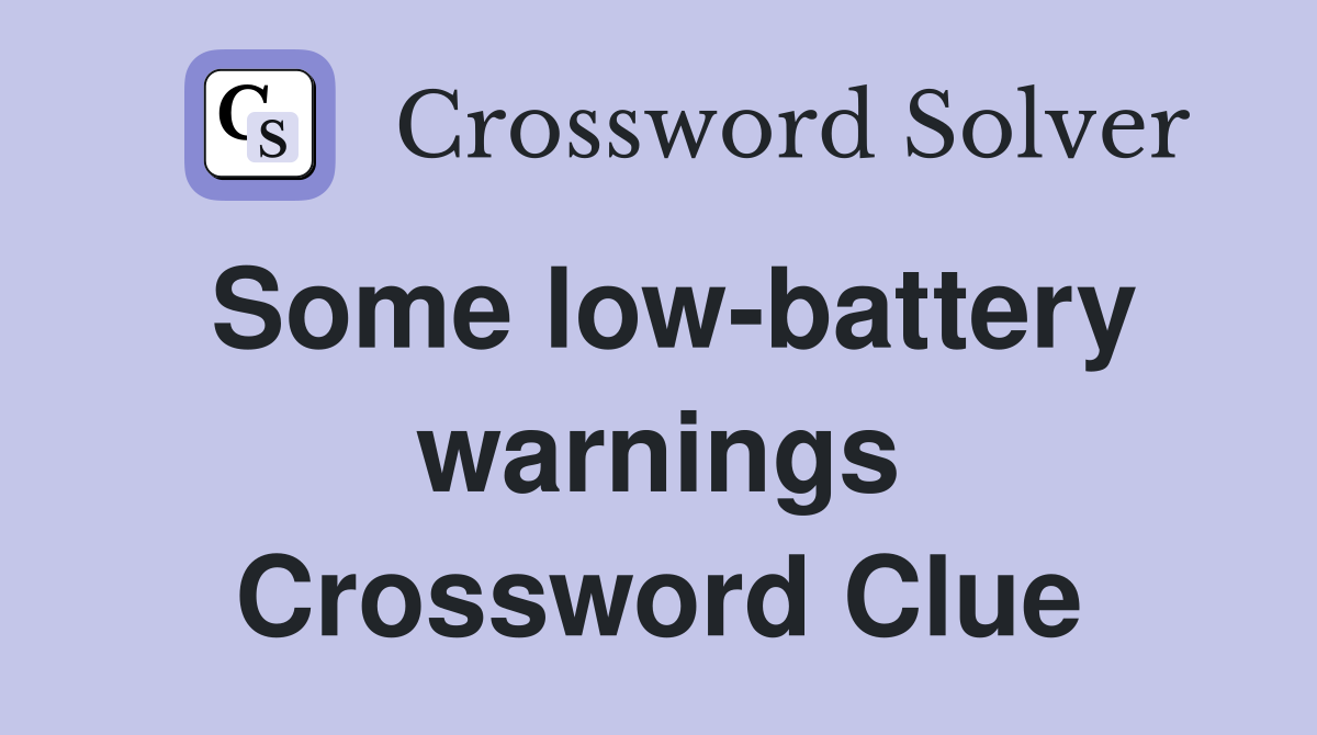 Some low-battery warnings Crossword Clue
