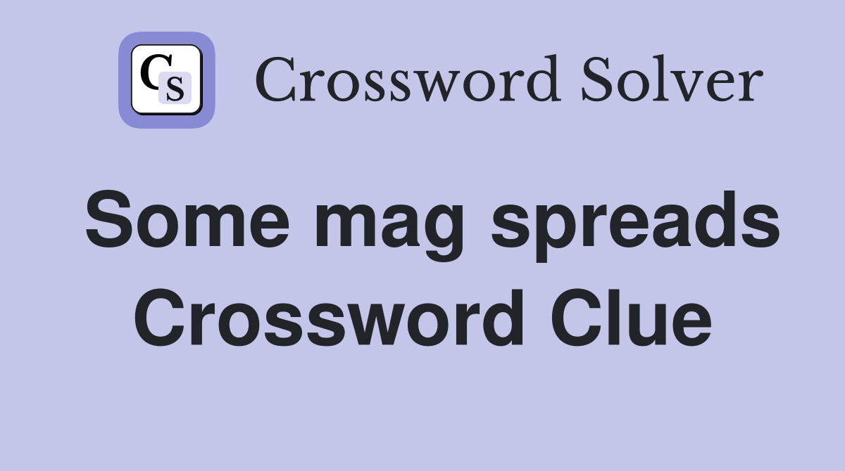 Some mag spreads Crossword Clue