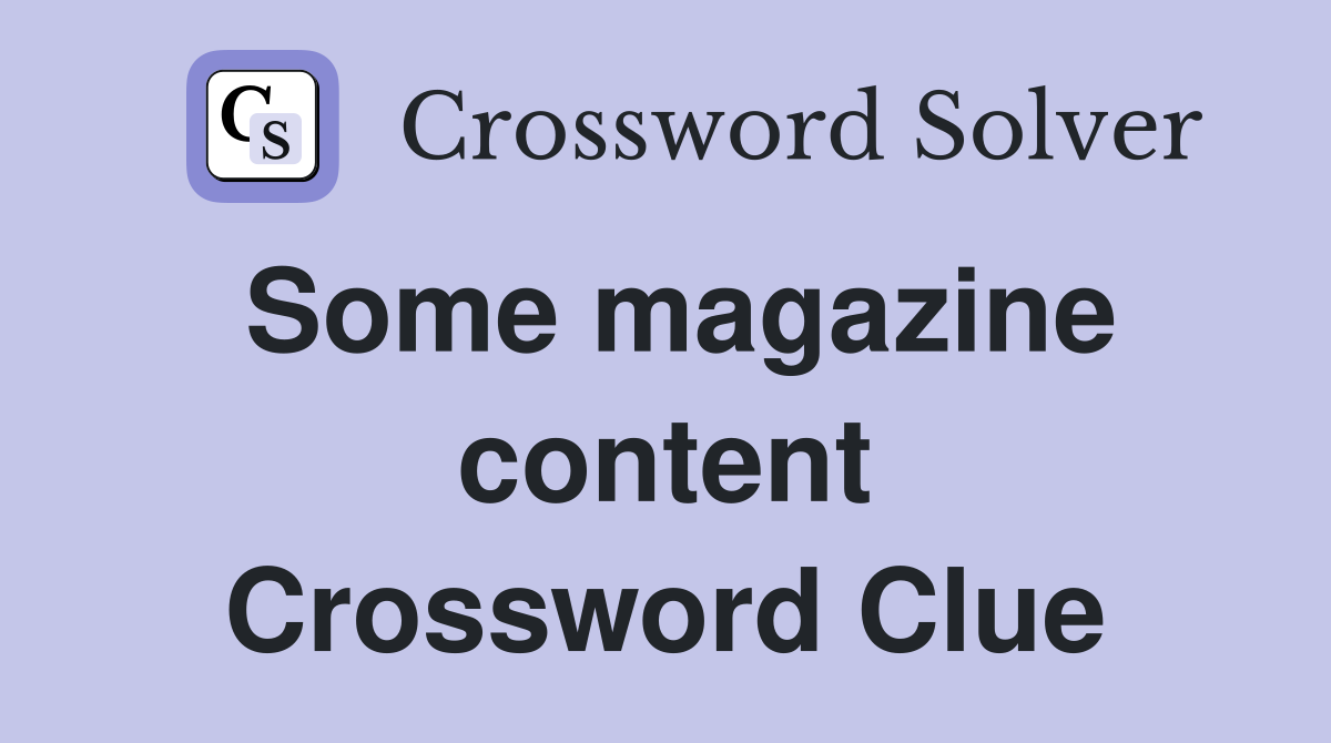 Some magazine content Crossword Clue