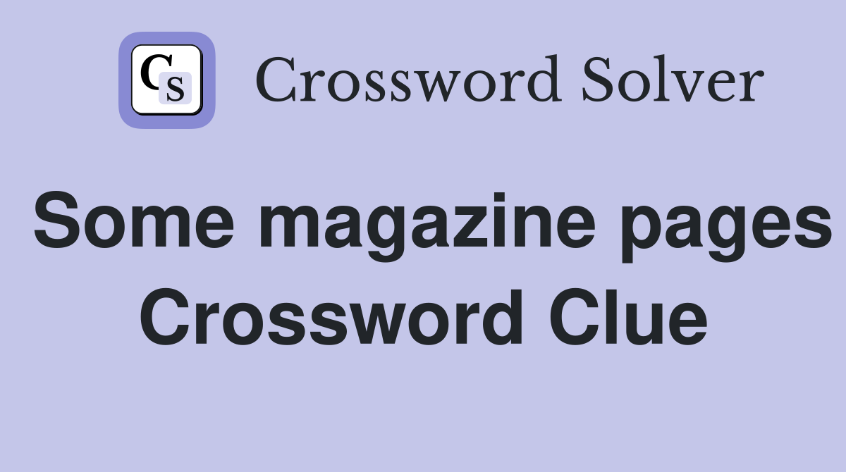 Some magazine pages Crossword Clue