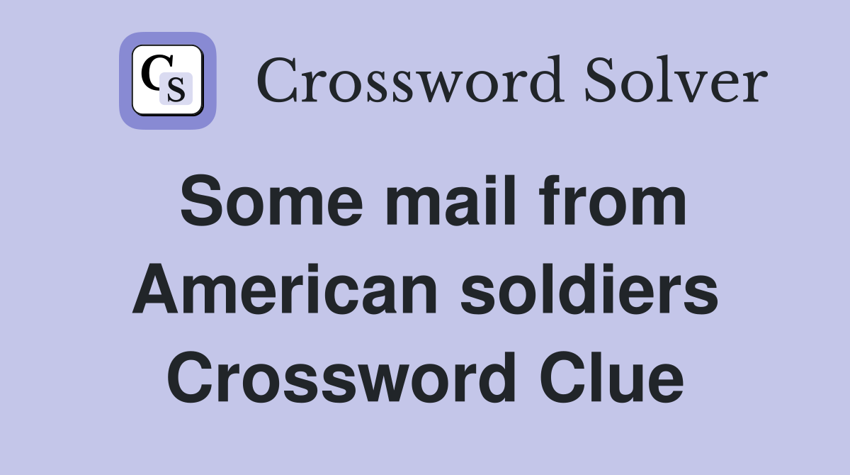 Some mail from American soldiers Crossword Clue