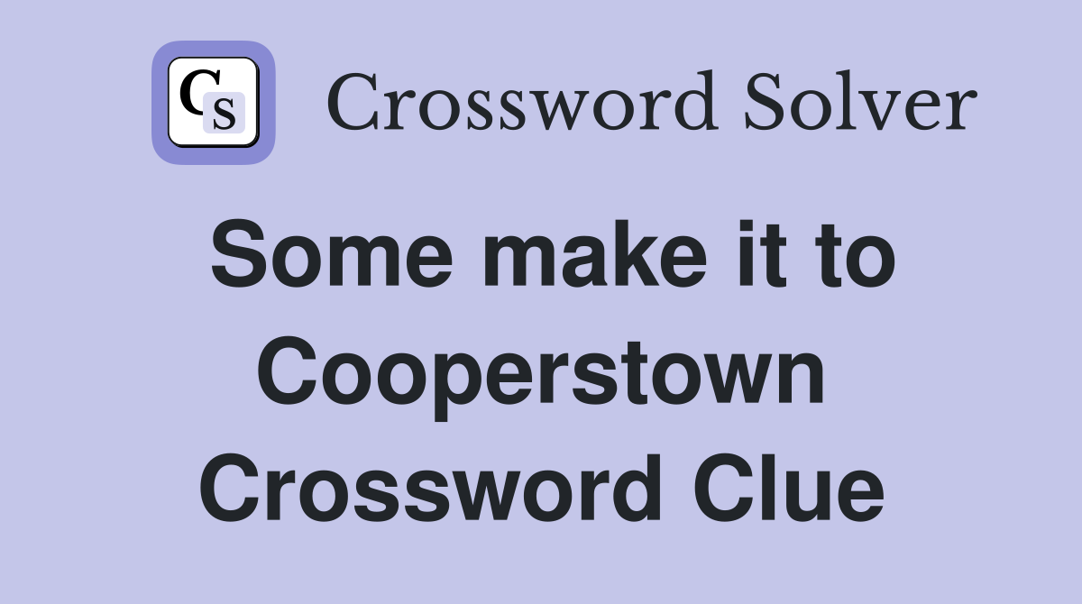 Some make it to Cooperstown Crossword Clue