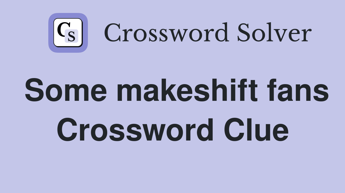 Some makeshift fans Crossword Clue