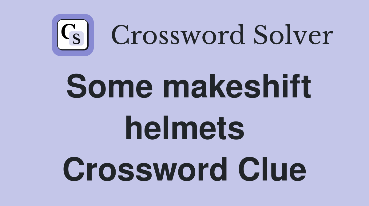 Some makeshift helmets Crossword Clue