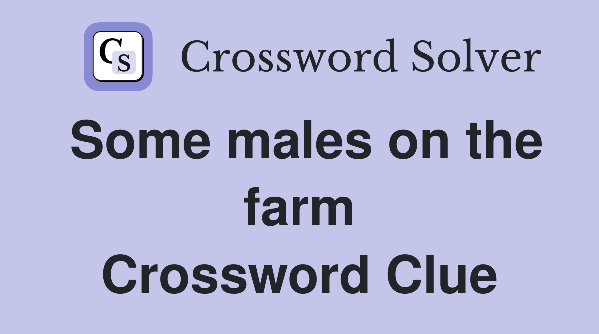 Some males on the farm Crossword Clue