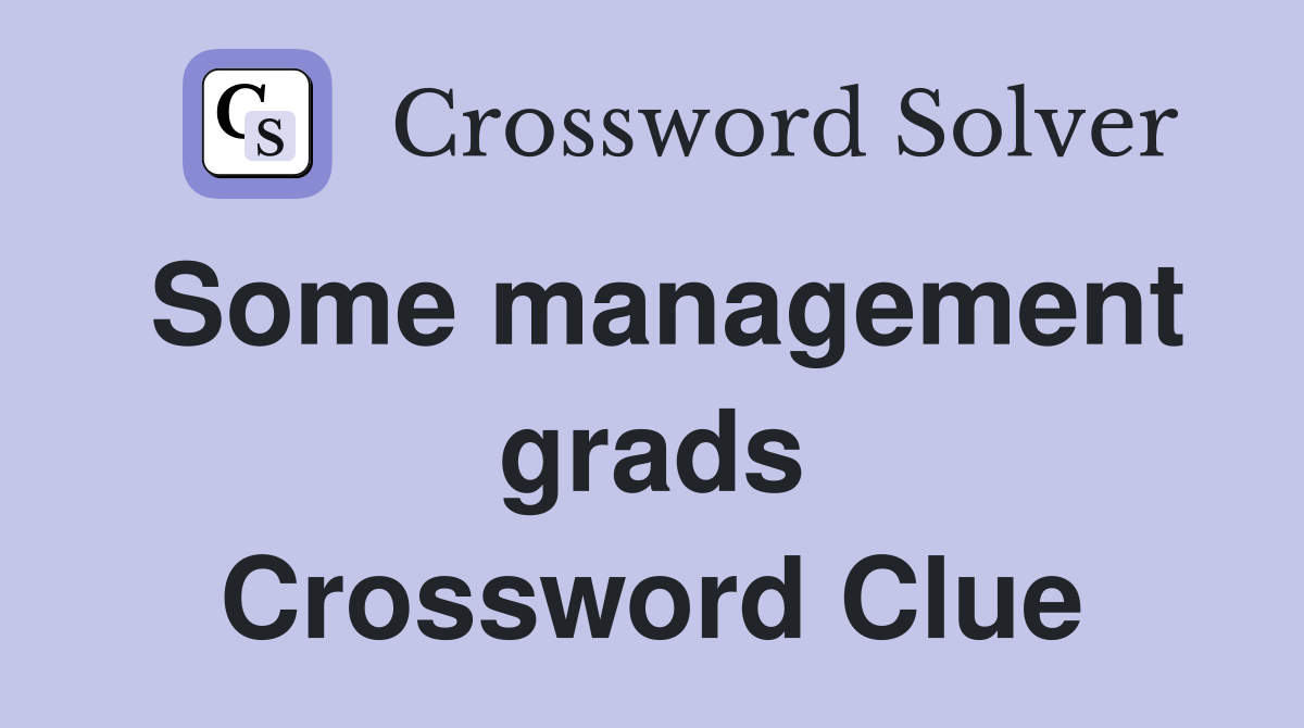 Some management grads Crossword Clue