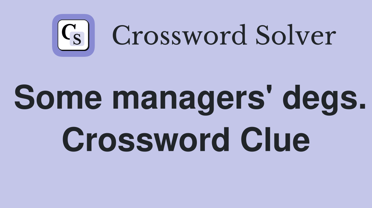 Some managers' degs. Crossword Clue